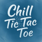 Chill Tic Tac Toe