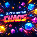 Click to Control Chaos